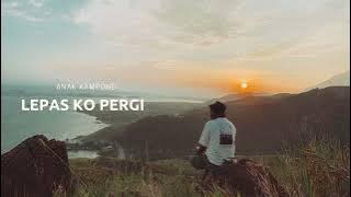 Anak Kampong - Lepas Ko Pergi Ft. Egge Style