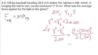 A 0.140-kg baseball traveling 35.0 m/s strikes the catcher’s mitt, which, in bringing the ball to
