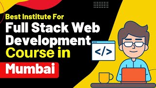 Best Institute for Full Stack Development Course in Mumbai Maharashtra | Full Stack Training