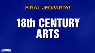18Th Century Arts Final Jeopardy Jeopardy