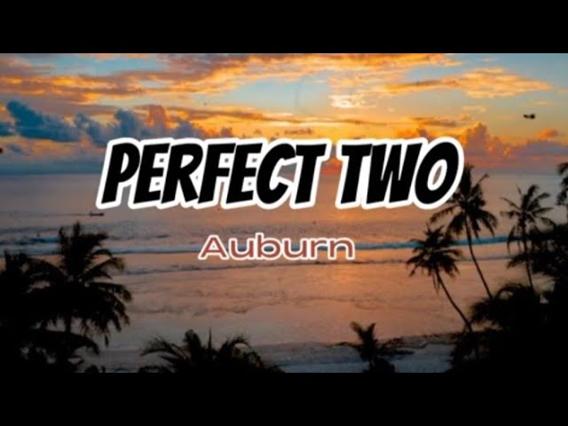 PERFECT TWO - Auburn ( Lyrics )