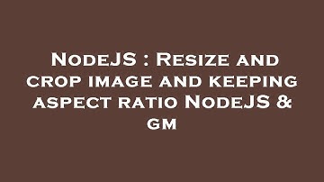 NodeJS : Resize and crop image and keeping aspect ratio NodeJS & gm