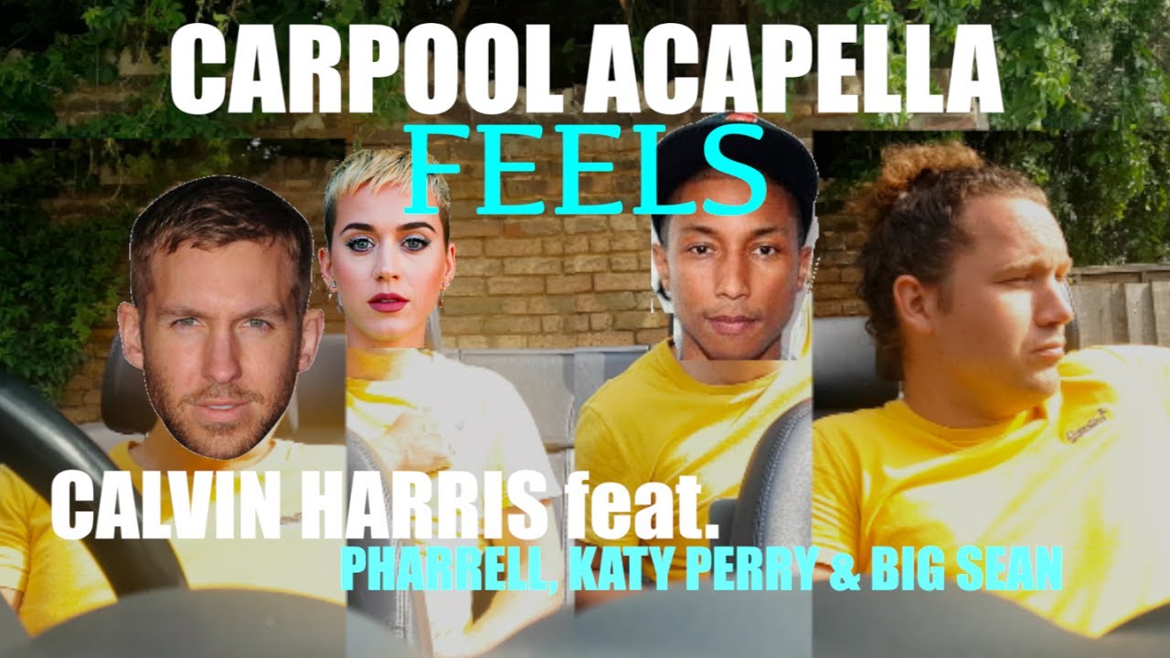 Calvin Harris feat. Pharrell, Katy Perry & Big Sean - FEELS (Carpool