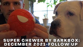 Super Chewer by Barkbox December 2021: Follow up