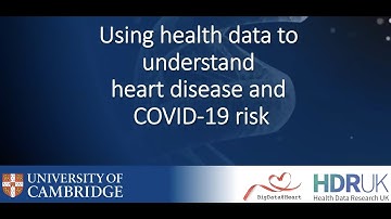 Cambridge Festival 2022: Using Health Data to Understand Heart Disease and COVID-19 Risk