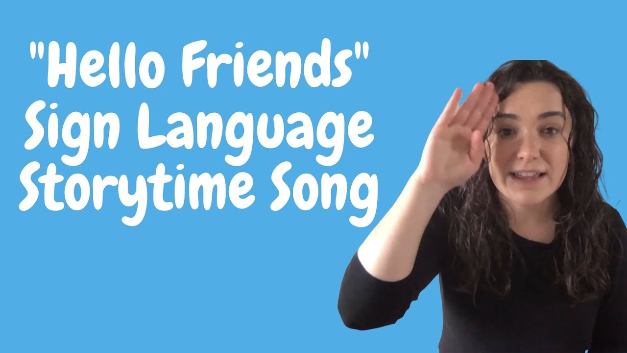 Hello Friends Sign Language Storytime Song - YouTube