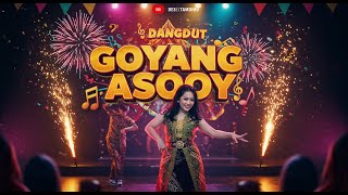 'Goyang Asoy 🎶 Dangdut House Remix | Lagu Terbaru Bikin Goyang!'