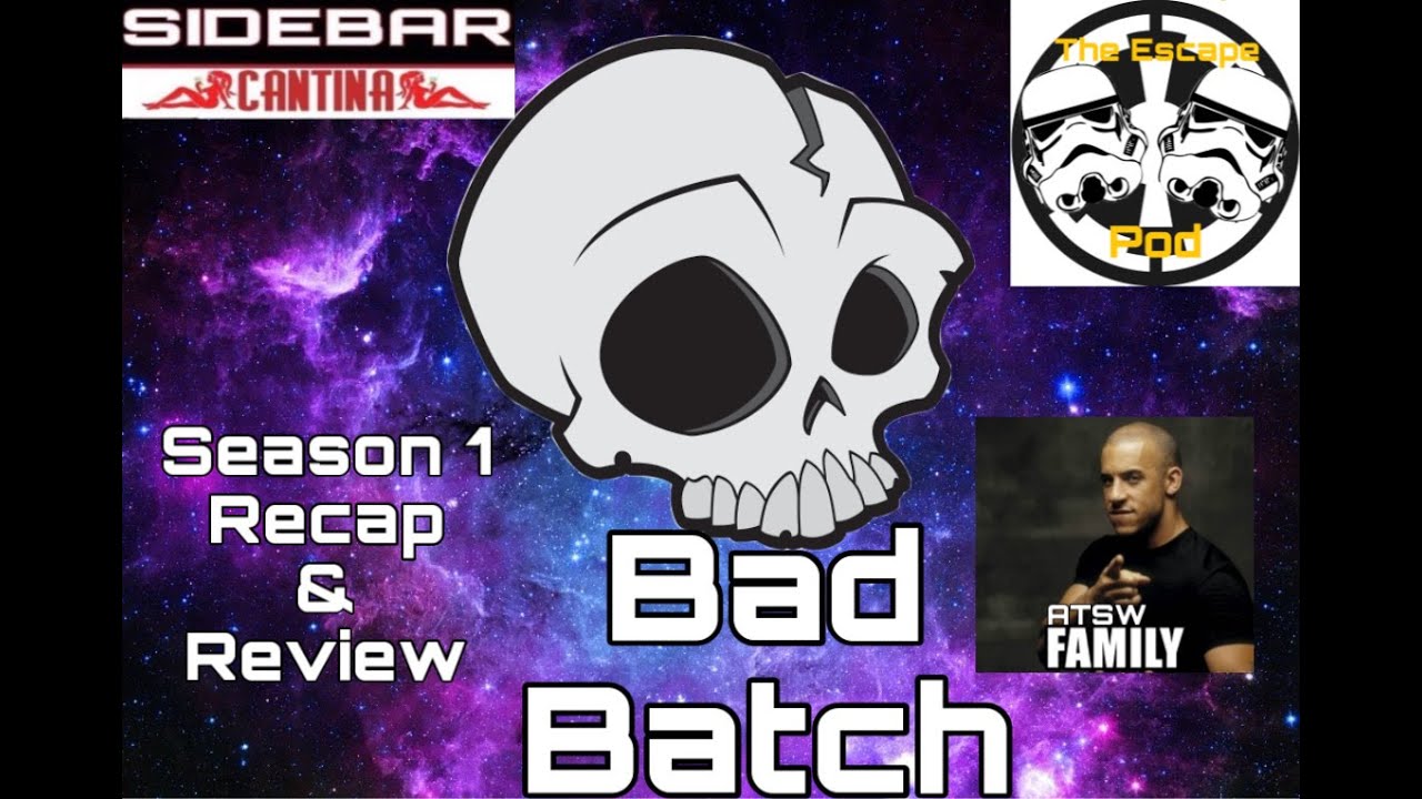 Bad Batch Season 1 Review With The Sidebar Cantina - ATSW The Escape Pod - Episode 74