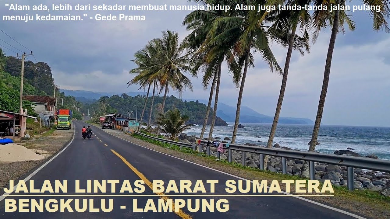 Driving Around JALUR LINTAS BARAT SUMATERA from Bengkulu City to Kota Bandar Lampung via Pesisir