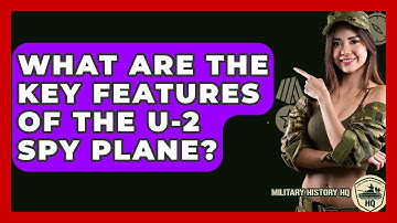 What Are The Key Features Of The U-2 Spy Plane? - Military History HQ