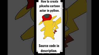 How to create pikachu cartoon actor in python.