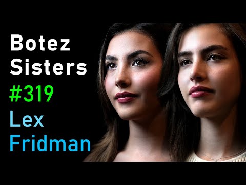 Botez Sisters: Chess, Streaming, and Fame | Lex Fridman Podcast #319