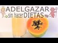 BATIDO DE PAPAYA # ADELGAZAR SIN HACER DIETAS