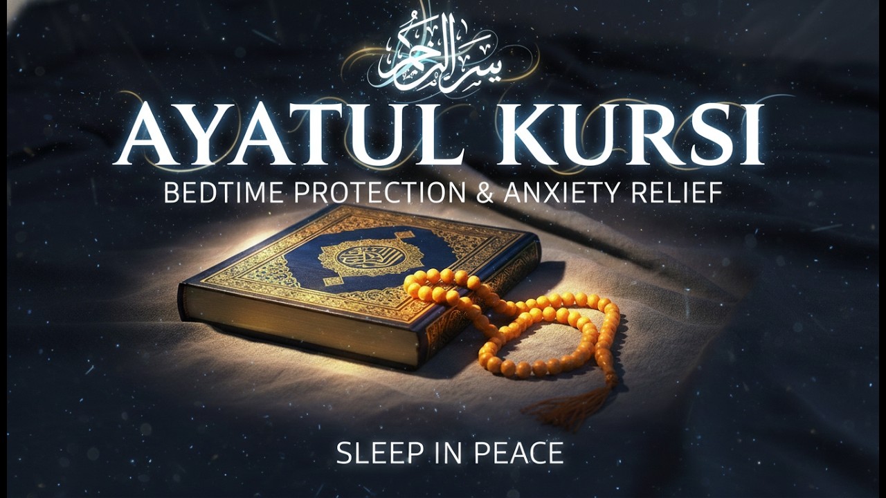 Ayatul Kursi – Day & night protection | Your life under Allah’s protection