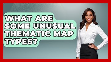 What Are Some Unusual Thematic Map Types? - The Student Atlas