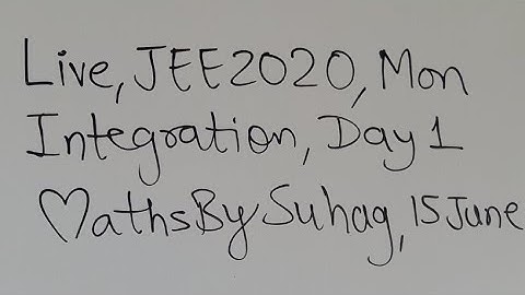 Live JEE 2020 Integration Lecture 1 Mon15June Maths By Suhag