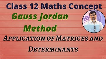 Class 12 Maths Gauss Jordan Method  Application of Matrices and Determinants Chapter 1