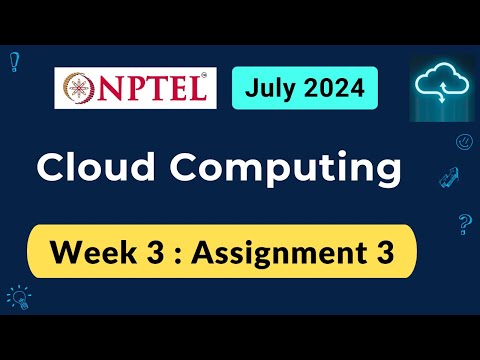 NPTEL Cloud Computing Week 3 Assignment 3 Answers Solution Quiz | 2024-July