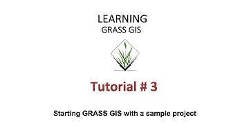 GRASS GIS Tutorial 3 - Starting GRASS GIS with a sample project