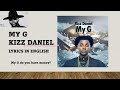 MY G Kizz Daniel | Afrobeat Lyrics in English #kizzdaniel