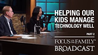 Helping Our Kids Manage Technology Well (Part 2) - Dr. Gary Chapman & Arlene Pellicane