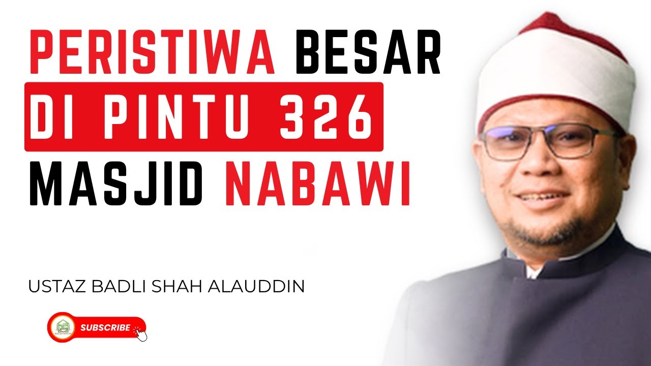 Peristiwa Besar Di Pintu 326 Masjid Nabawi - Ustaz Badli Shah Alauddin