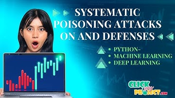 Python Machine Learning Projects - Systematic Poisoning Attack on and Defenses - ClickMyProject