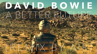 DAVID BOWIE - "A BETTER FUTURE" (REMIX BY AIR)