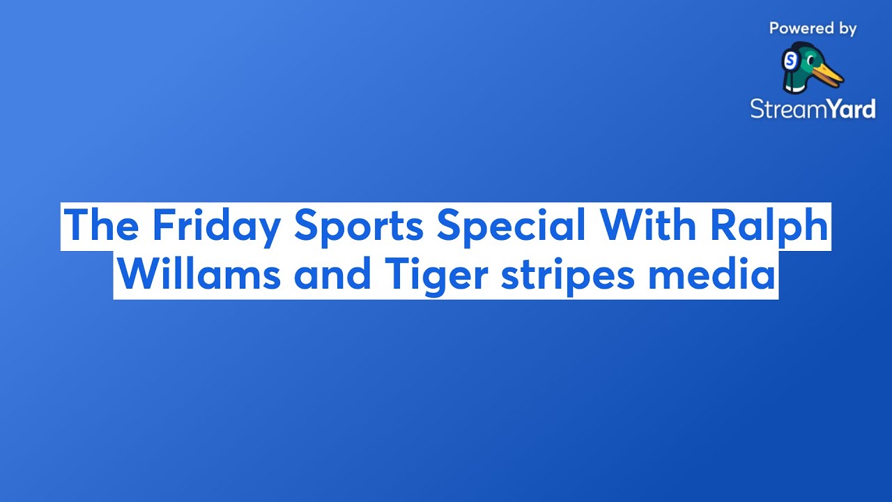 The Friday Sports Special With Ralph Willams and Tiger stripes media  📱