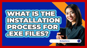 What Is The Installation Process For .exe Files? - Be App Savvy