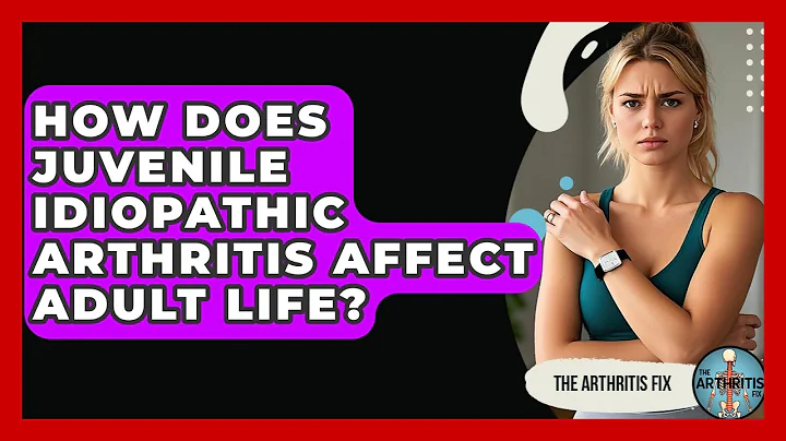 How Does Juvenile Idiopathic Arthritis Affect Adult Life? - The Arthritis Fix