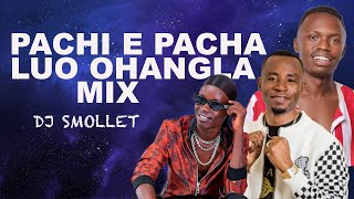 PACHI E PACHA OHANGLA MIX BY DJ SMOLLET FT JAVAN MAC AJUDO ,KAKA TALANTA,STEVO JANAM,ABONGO JAKABWAN