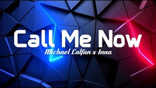 Michael Calfan x Inna - Call Me Now (Lyrics)
