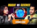 MAGIC VS. SCIENCE with Suhani Shah | The Gaurav Thakur Show Ep.1