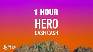 [1 HOUR] Cash Cash - Hero (Lyrics) ft. Christina Perri | \