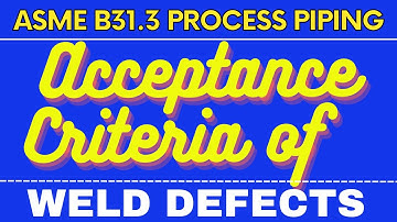 Acceptance criteria of Weld Defects  [ASME B31.3]
