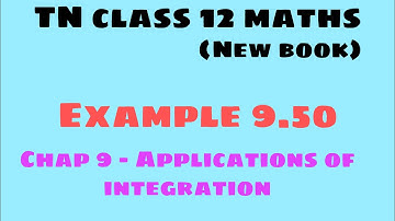 Example 9.50 , Chapter 9 - Applications of integration. Area under the curve . Tamil Nadu text book.