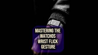 Mastering the watchOS Wrist Flick Gesture Part 1