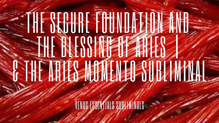 🕯️ The Blessing Aries & a Secure Foundation (1st chakra) 🕯️ | The Aries Momento Subliminal