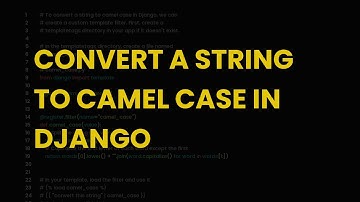 Convert a string to camel case in django