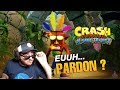 CRASH BANDICOOT - EUUH... PARDON ? #2