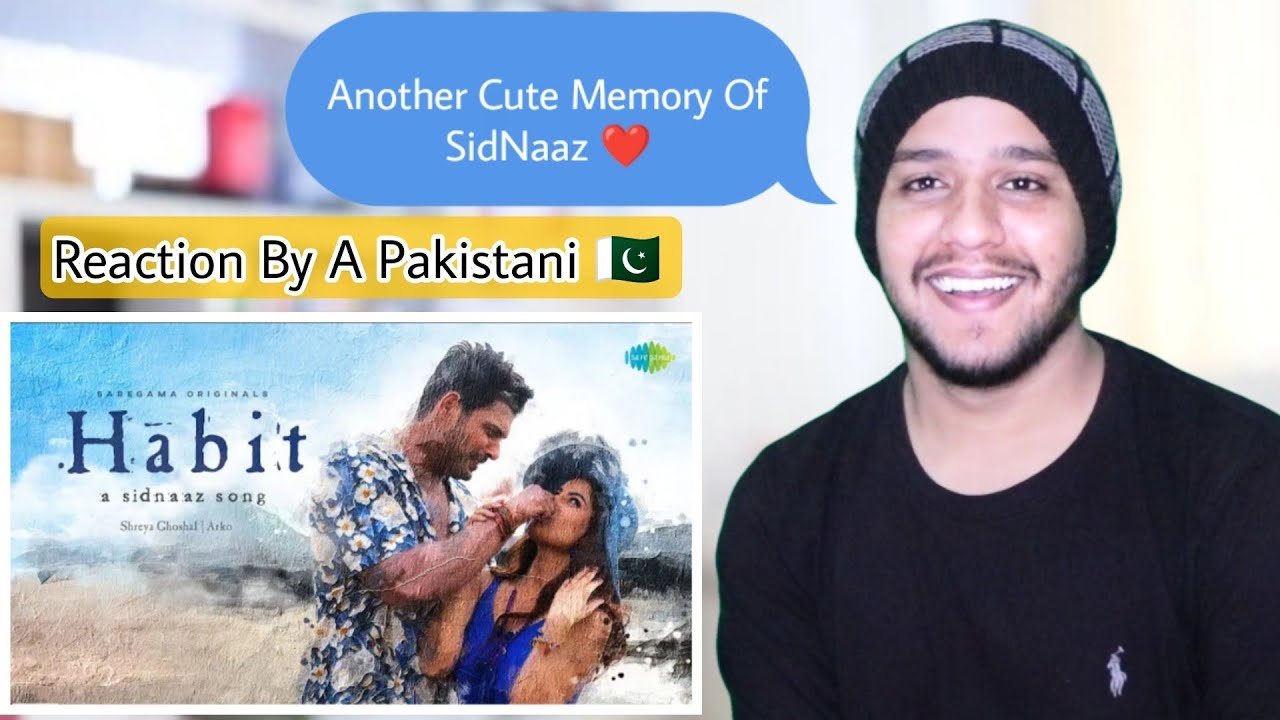 Pakistani Reacts To Habit - A SidNaaz Song | Sidhart Shukla | Shehnaz Gill | Re-Actor Ali