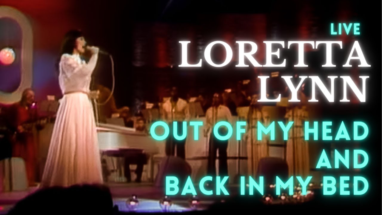 Loretta Lynn Out Of My Head And Back In My Bed YouTube
