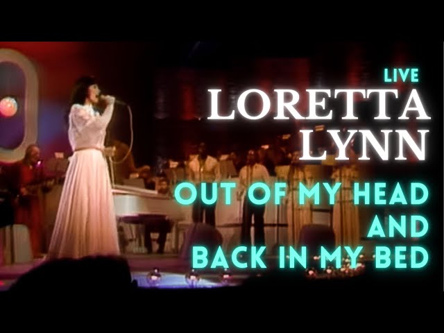 Loretta Lynn - Out Of My Head And Back In My Bed