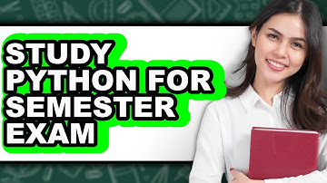 How To Study Python For Semester Exam - Easy Guide