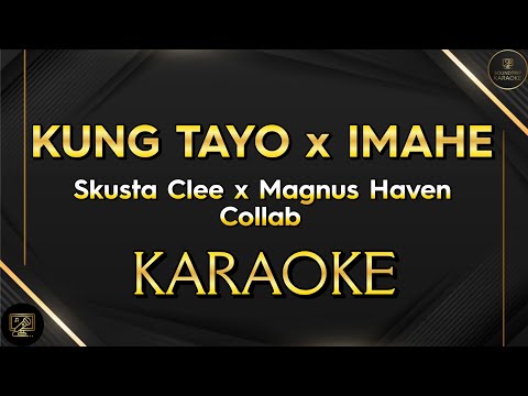 [KARAOKE] KUNG TAYO X IMAHE MASHUP - Skusta Clee x Magnus Haven | SoundTrip Karaoke