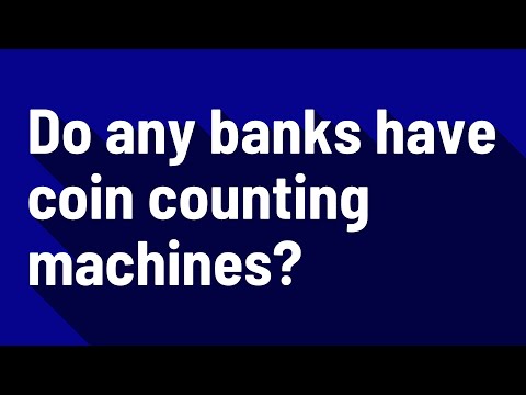 Do Any Banks Have Coin Counting Machines?