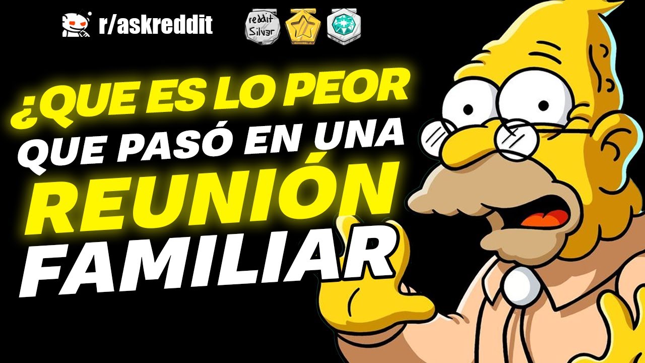 ¿Qué es lo peor que te ha pasado en una reunión familiar? - Preguntas de Reddit.