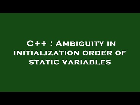 C++ : Ambiguity in initialization order of static variables