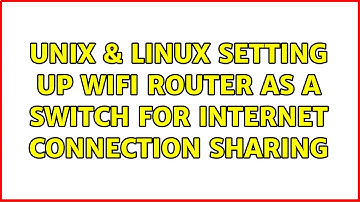 Unix & Linux: Setting up wifi router as a switch for Internet Connection Sharing (2 Solutions!!)